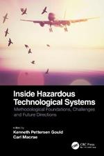 Inside Hazardous Technological Systems: Methodological foundations, challenges and future directions