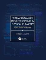 Thermodynamics Problem Solving in Physical Chemistry: Study Guide and Map