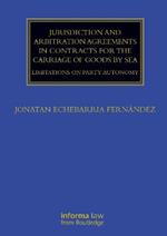 Jurisdiction and Arbitration Agreements in Contracts for the Carriage of Goods by Sea: Limitations on Party Autonomy