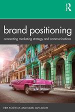 Brand Positioning: Connecting Marketing Strategy and Communications