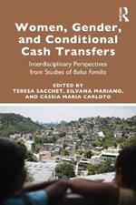 Women, Gender and Conditional Cash Transfers: Interdisciplinary Perspectives from Studies of Bolsa Familia