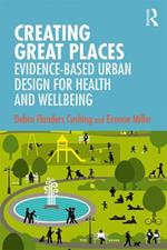 Creating Great Places: Evidence-based Urban Design for Health and Wellbeing