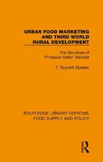 Urban Food Marketing and Third World Rural Development: The Structure of Producer-Seller Markets