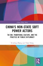 China's Non-State Soft Power Actors: Tai Chi, Traditional Culture, and the Practice of Public Diplomacy