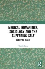 Medical Humanities, Sociology and the Suffering Self: Surviving Health