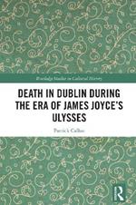 Death in Dublin During the Era of James Joyce’s Ulysses