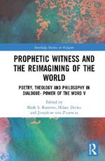 Prophetic Witness and the Reimagining of the World: Poetry, Theology and Philosophy in Dialogue- Power of the Word V