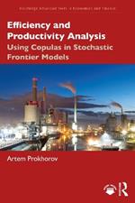 Efficiency and Productivity Analysis: Using Copulas in Stochastic Frontier Models