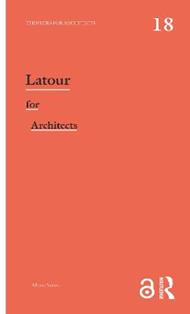 Latour for Architects: Thinkers for Architects
