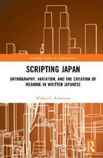 Scripting Japan: Orthography, Variation, and the Creation of Meaning in Written Japanese