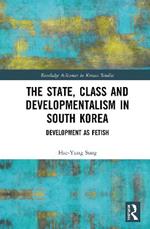 The State, Class and Developmentalism in South Korea: Development as Fetish