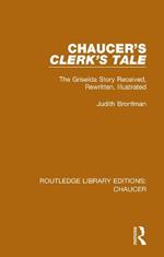 Chaucer's Clerk's Tale: The Griselda Story Received, Rewritten, Illustrated