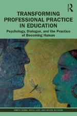 Transforming Professional Practice in Education: Psychology, Dialogue, and the Practice of Becoming Human