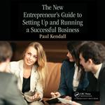 The New Entrepreneur's Guide to Setting Up and Running a Successful Business