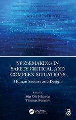 Sensemaking in Safety Critical and Complex Situations: Human Factors and Design