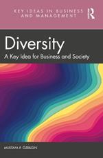 Diversity: A Key Idea for Business and Society