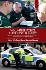 Volunteer Police, Choosing to Serve: Exploring, Comparing, and Assessing Volunteer Policing in the United States and the United Kingdom