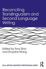 Reconciling Translingualism and Second Language Writing