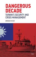 Dangerous Decade: Taiwan’s Security and Crisis Management