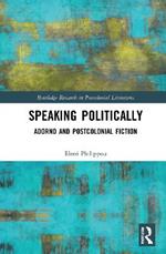 Speaking Politically: Adorno and Postcolonial Fiction