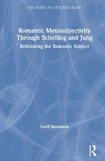 Romantic Metasubjectivity Through Schelling and Jung: Rethinking the Romantic Subject