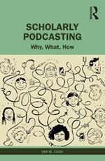 Scholarly Podcasting: Why, What, How?