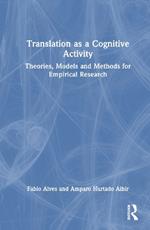 Translation as a Cognitive Activity: Theories, Models and Methods for Empirical Research