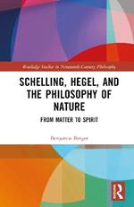 Schelling, Hegel, and the Philosophy of Nature: From Matter to Spirit