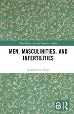 Men, Masculinities, and Infertilities