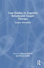 Case Studies in Cognitive Behavioural Couple Therapy: Couple Narratives