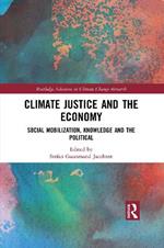 Climate Justice and the Economy: Social mobilization, knowledge and the political