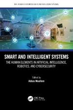 Smart and Intelligent Systems: The Human Elements in Artificial Intelligence, Robotics, and Cybersecurity