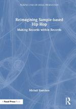 Reimagining Sample-based Hip Hop: Making Records within Records