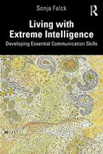 Living with Extreme Intelligence: Developing Essential Communication Skills