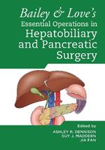 Bailey & Love's Essential Operations in Hepatobiliary and Pancreatic Surgery