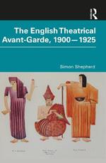 The English Theatrical Avant-Garde 1900-1925