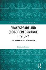 Shakespeare and (Eco-)Performance History: The Merry Wives of Windsor