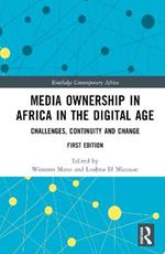 Media Ownership in Africa in the Digital Age: Challenges, Continuity and Change