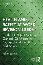 Health and Safety at Work Revision Guide: for the NEBOSH National General Certificate in Occupational Health and Safety