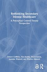 Rethinking Secondary Mental Healthcare: A Perceptual Control Theory Perspective