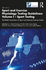 Sport and Exercise Physiology Testing Guidelines: Volume I - Sport Testing: The British Association of Sport and Exercise Sciences Guide