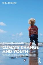 Climate Change and Youth: Turning Grief and Anxiety into Activism