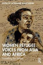 Women Refugee Voices from Asia and Africa: Travelling for Safety