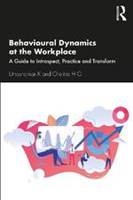 Behavioural Dynamics at the Workplace: A Guide to Introspect, Practice and Transform