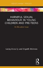 Harmful Sexual Behaviour in Young Children and Pre-Teens: An Education Issue