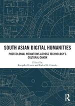 South Asian Digital Humanities: Postcolonial Mediations across Technology’s Cultural Canon