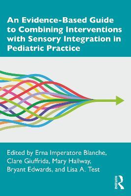 An Evidence-Based Guide to Combining Interventions with Sensory Integration in Pediatric Practice - cover