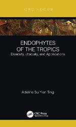 Endophytes of the Tropics: Diversity, Ubiquity and Applications