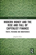 Modern Money and the Rise and Fall of Capitalist Finance: The Institutionalization of Trusts, Personae and Indebtedness