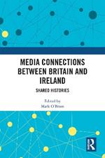 Media Connections between Britain and Ireland: Shared Histories